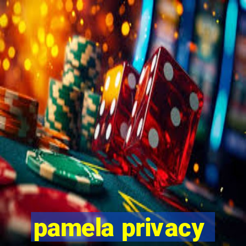 pamela privacy